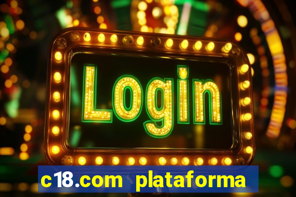 c18.com plataforma de jogos